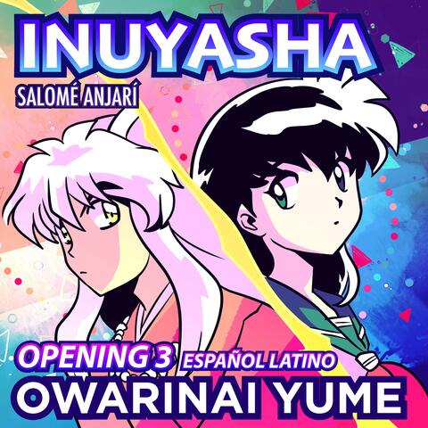 Owarinai Yume (Inuyasha Opening 3 Español Latino)