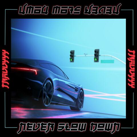 Never Slow Down