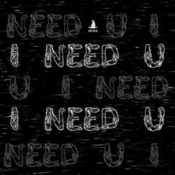 I Need U
