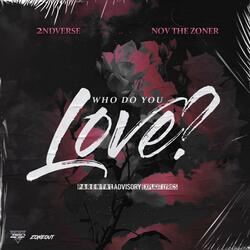 Who Do You Love (feat. Nov The Zoner)