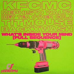 What's Inside Your Mind (Full Sequence) (feat. Titmouse973, Diet Tea Other Cola, Backxwash & Mephisto Waltz)