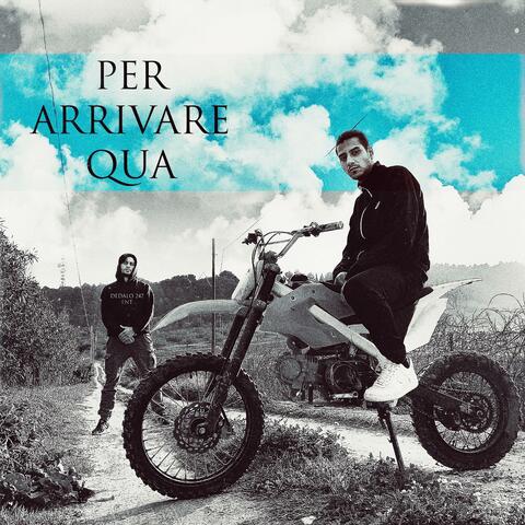 Per Arrivare Qua (feat. dirty Brain)