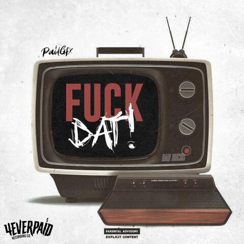 Fuck Dat' (feat. Lil Bra)
