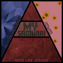 My Samurai (feat. Chi-Chi & None Like Joshua)