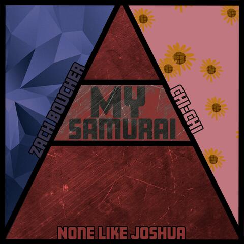 My Samurai (feat. Chi-Chi & None Like Joshua)
