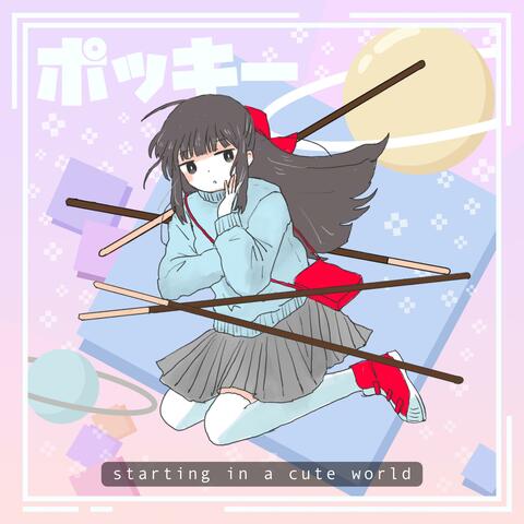 Starting in a Cute World