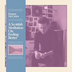A Scottish Meditation On Feeling Better