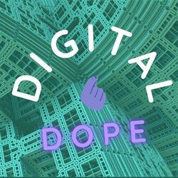 Digital Dope