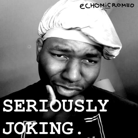 Seriously Joking.
