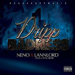 DRIPP BADNESS (LANNLORD,NENO)