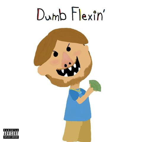 Dumb Flexin'
