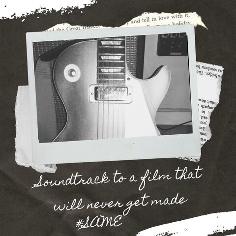 Soundtrack to a Film That Will Never Get Made (Original Motion Picture Soundtrack)