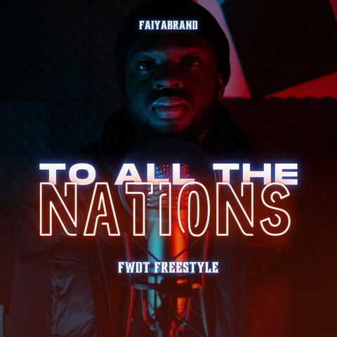 To All The Nations (FWDT Freestyle)