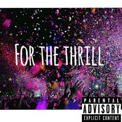 For The Thrill