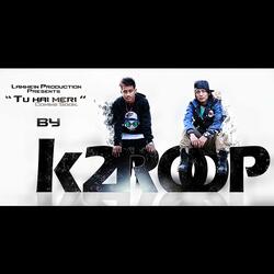 K2roop - Tu Hai Meri