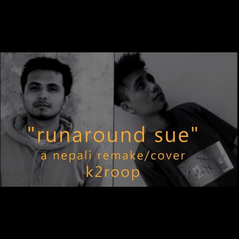 Runaround Sue (Nepali Remake)