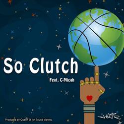 So Clutch (feat. C-Micah)
