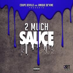 2 Much Sauce Pt. 2 (feat. Unique De'Vine)