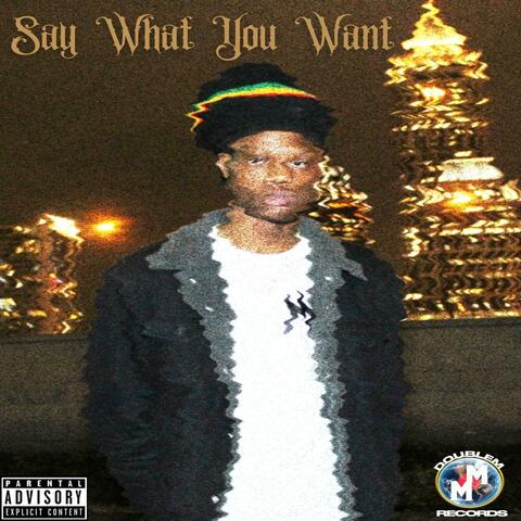 Say What You Want