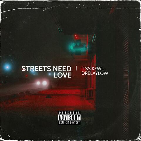 Streets Need Love (feat. Itss Kewl)
