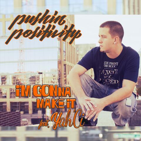 I'm Gonna Make It (feat. Yah'ci)