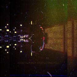 I Don't Wanna Stop loving you