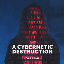 A Cybernetic Destruction
