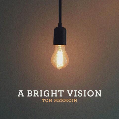 A Bright Vision