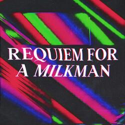Requiem For A Milkman
