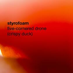 Five-Cornered Drone (Crispy Duck)