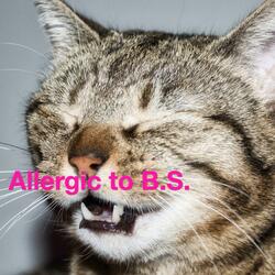 Allergic to B.S.