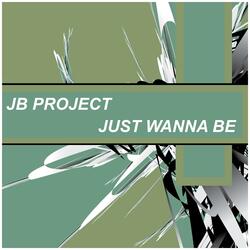 JUST WANNA BE