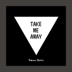 Take Me Away