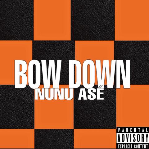 BOW DOWN