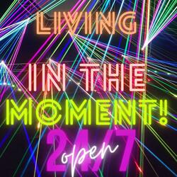Living in the moment
