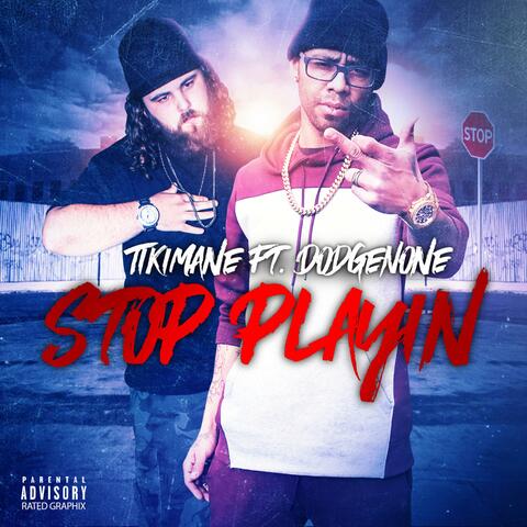 Stop Playin' (feat. DodgeNone)