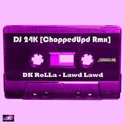 Lawd Lawd (feat. DJ 24K) [DK Rolla & DJ 24K Upd Rmx]