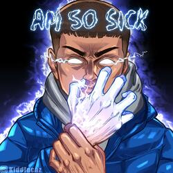 Am So Sick