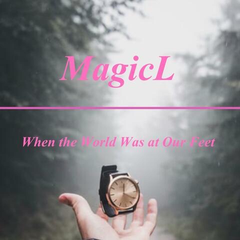 When the World Was at Our Feet