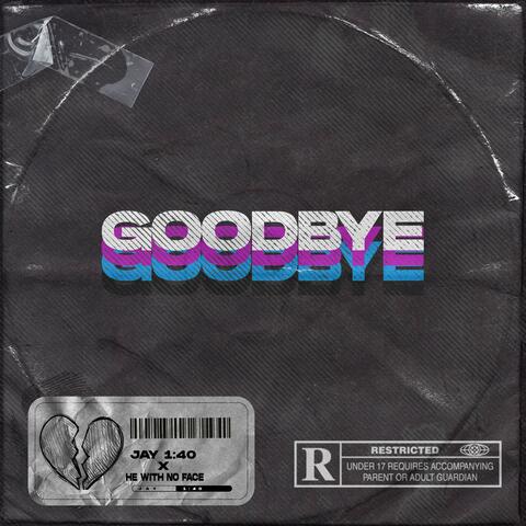 Goodbye (feat. He With No Face)
