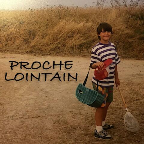 Proche Lointain