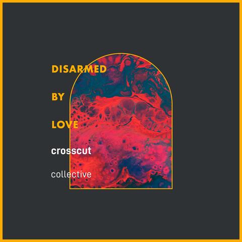 Disarmed By Love (feat. Isaac Pittman)