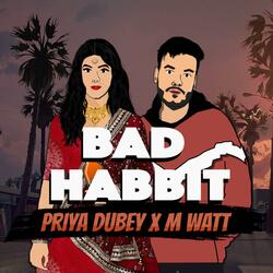 Bad Habbit (feat. Priya Dubey)