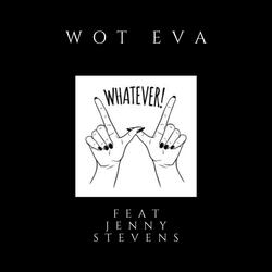 Wot Eva (feat. Jenny Stevens)