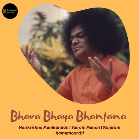 Bhava Bhaya Bhanjana (Sathya Sai Bhajan) [feat. Harikrishna Manikandan & Rajaram Ramamoorthi]