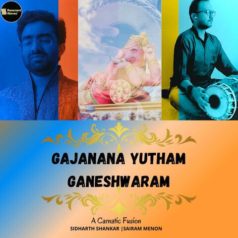 Gajanana Yutham Ganeshwaram (Carnatic Fusion) [feat. Sidharth Shankar]