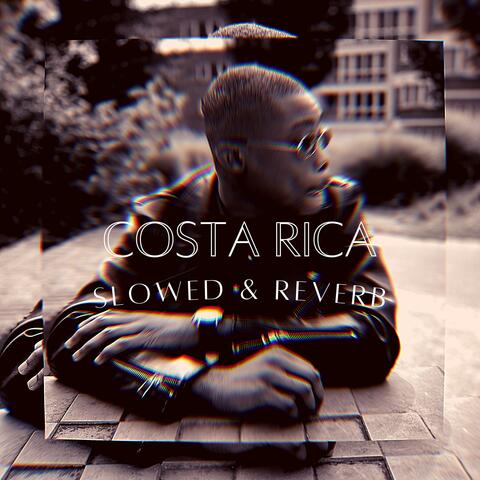 Costa Rica (Slowed & Reverbed)