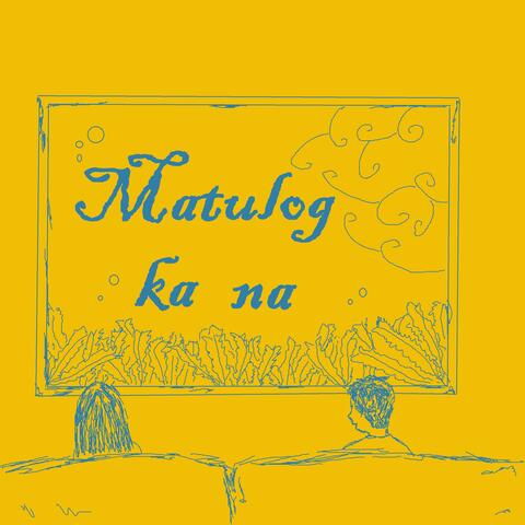 Matulog ka na