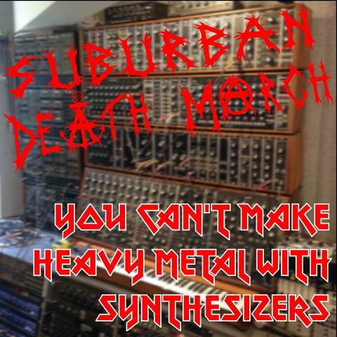 You Can't Make Heavy Metal with Synthesizers