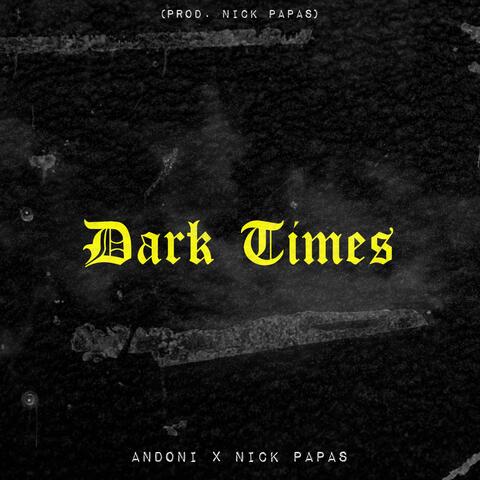 Dark Times (feat. Nick Papas)